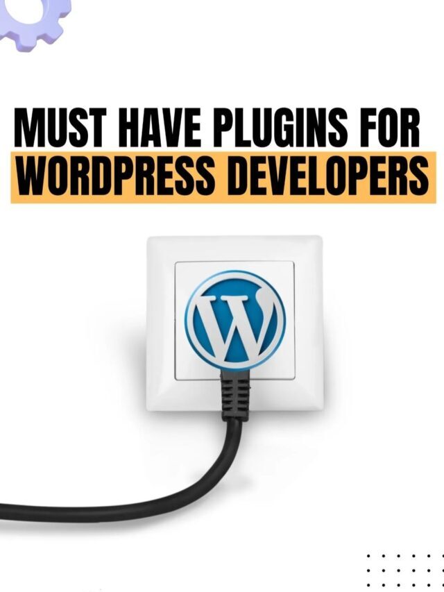 WordPress developers के लिए कौन – कौन से plugins होना चाहिए